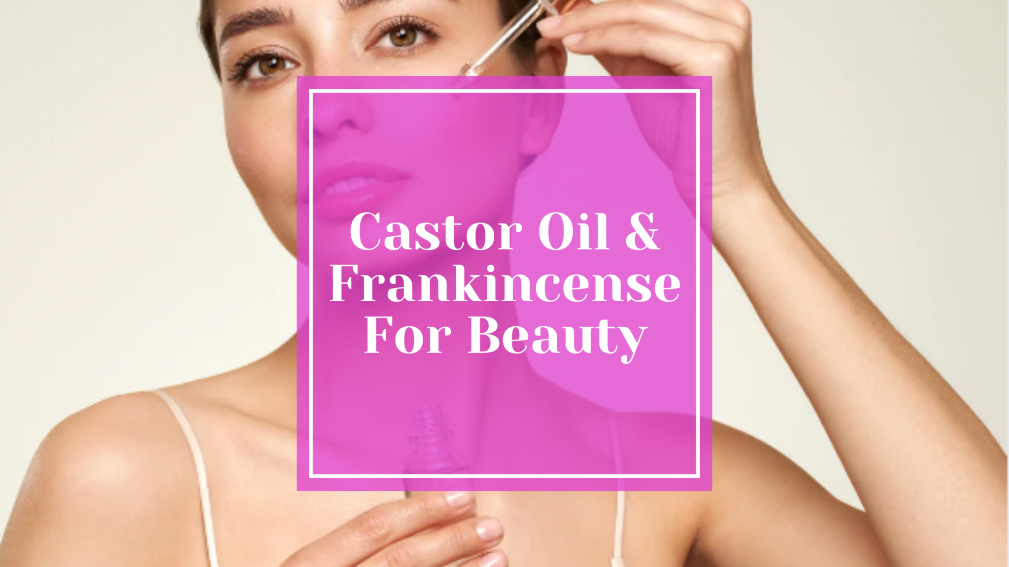 Castor Oil And Frankincense For Beauty FarBeyondNutrition