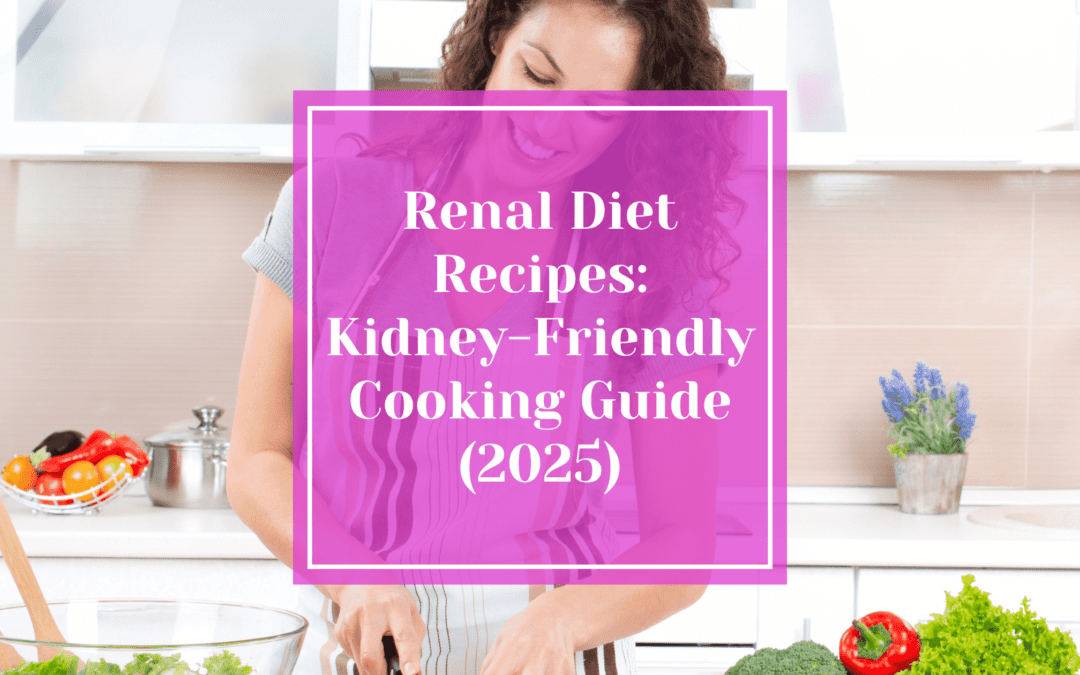 Renal Diet Recipes: Your Complete Guide to Kidney-Friendly Cooking (2025)