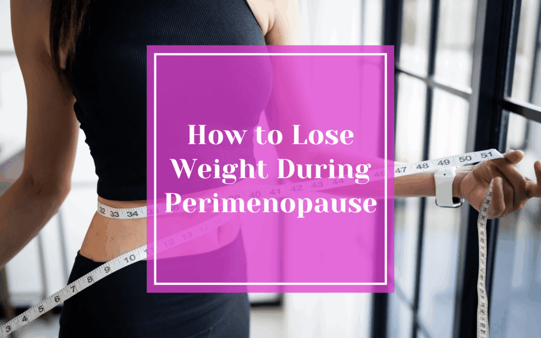How to Lose Weight During Perimenopause: The Brutal Truth About What Actually Works