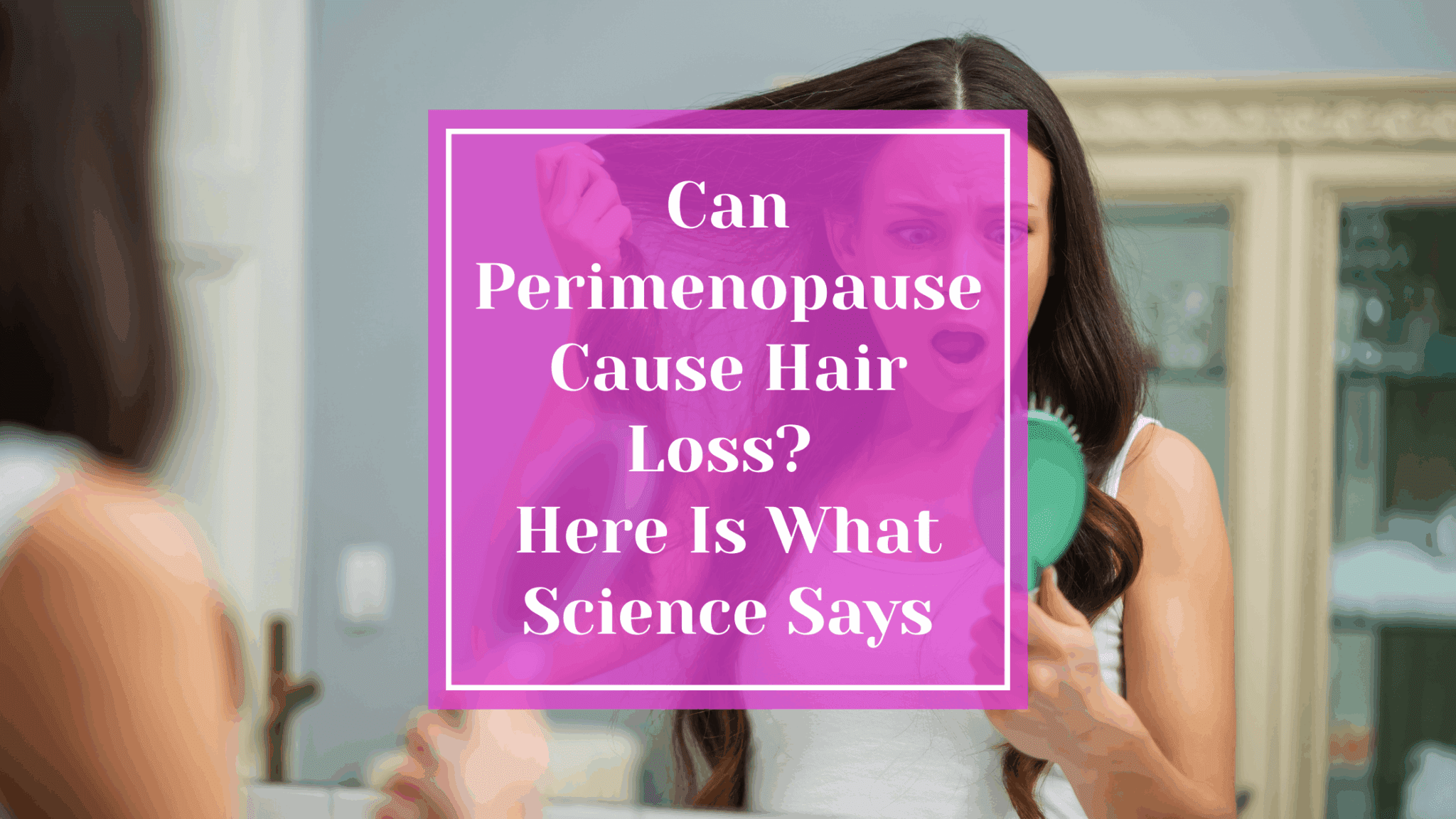 can-perimenopause-cause-hair-loss