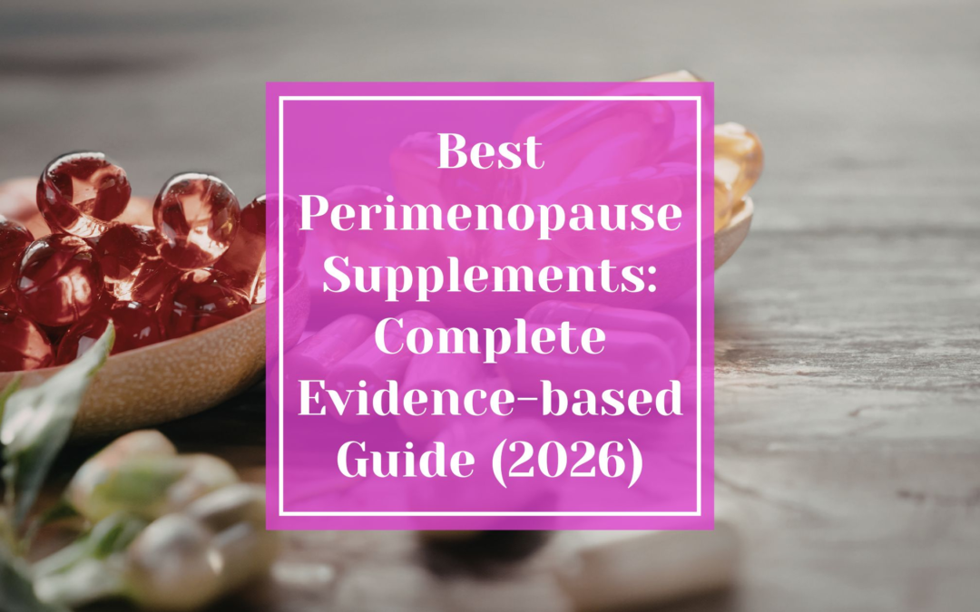 Best Perimenopause Supplements: Complete Evidence-Based Guide (2026)